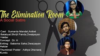 The Elimination Room | A Social Satire | Dr. H | Sumanta Mandal, Aniket Batabyal, Shrijit Panda