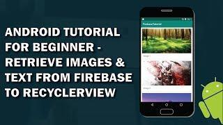 Android Tutorial - Retrieve Images & Text from Firebase to Recyclerview