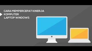 Percepat Kinerja Sistem Operasi Windows di Laptop Anda dengan Cara Sederhana Ini !!!