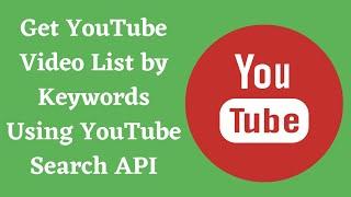 Get YouTube Video List by Keywords Using YouTube Search API