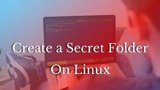 Create a Secret Folder on Linux @IceLinux1