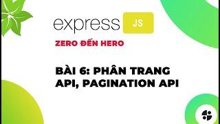 [ExpressJS] | #6 Phân trang API, Pagination api | Nodemy