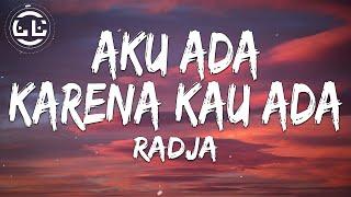 Radja - Aku Ada Karena Kau Ada (Lyrics)