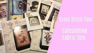 Cross Stitch Tips | Calculating Fabric Size!