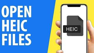 How to Open HEIC File in Android / iPhone - Quick And Easy