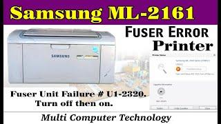 samsung Printer ML-2161 Fuser Unit Failure # U1 2320  Turn off then on