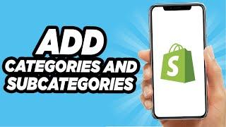 How To Add Categories And Subcategories On Shopify (Quick And Easy!)