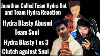 ️Jonathan Called Hydra Bot & Hydra Reaction | Hydra Blasty Abused Soul & 1vs3 Clutch