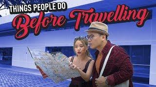 Things People Do Before Travelling