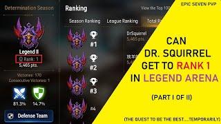 LEGEND ARENA - Can Dr. Squirrel Get to Rank #1 in the World?? (Part 1 of 2) [Epic Seven PvP]