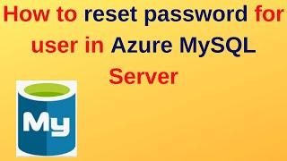 32. MySQL DBA: How to reset password for user in Azure MySQL Server