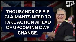 Thousands of PIP claimants need to take action ahead of upcoming DWP change