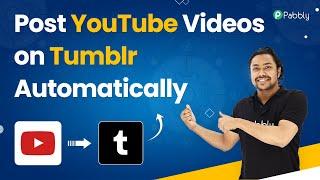 Post YouTube Videos on Tumblr Automatically