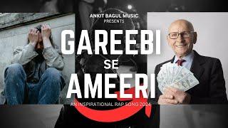 GAREEBI SE AMEERI (Rap Song) - Ankit Bagul (Official Music Video)