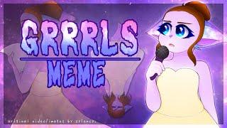 GRRRLS MEME • sylency