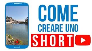 YouTube - Come creare uno short (tutorial completo)