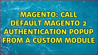 Magento: Call default Magento 2 authentication popup from a custom module