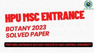 HPU MSC ENTRANCE BOTANY 2023 | SOLVED PAPER || PREP MSC ENTRANCE BOTANY