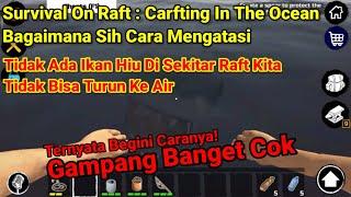 Cara Mengatasi Tidak Bisa Turun Ke Air Di Survival On Raft : Crafting In The Ocean