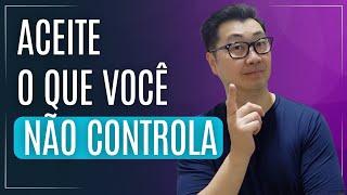 CONTROLE APENAS O QUE VOCÊ PODE CONTROLAR: UM GUIA PARA UMA VIDA MAIS TRANQUILA