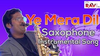 Ye Mera Dil  |SAXOPHONE COVER  SONG | RAVITV