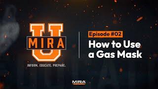 MIRA University - Episode #2  "HOW TO USE A GAS MASK"