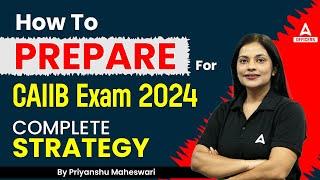 How to Prepare for CAIIB Exam 2024 | Complete Strategy for CAIIB June 2024