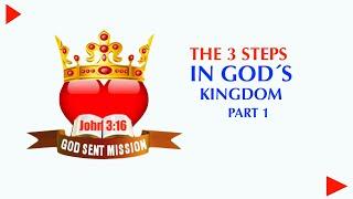 3 STEPS IN GOD´S KINGDOM - God Sent Mission With John Ennin