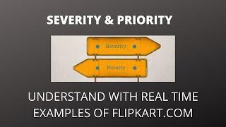 Severity Vs Priority| Difference between them| Real Time Examples Explanation| Interview Questions