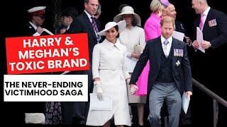 Harry & Meghan’s Toxic Brand - The Never-Ending Victimhood Saga