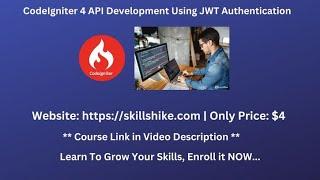 CodeIgniter 4 API Development Using JWT Authentication | Skillshike | RESTful APIs using JWT