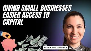 4 - Giving Small Businesses Easier Access To Capital