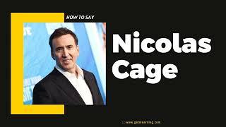 How to Say Nicolas Cage [American accent]