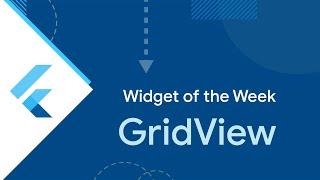 GridView (Flutter Widget of the Week)