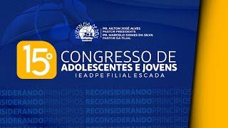 15º Congresso de Adolescentes e Jovens IEADPE Escada | 3º dia