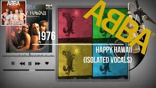 ᗅᗺᗷᗅ - Happy Hawaii | ISOLATED VERSION | Vocals Only