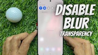 How to Disable Transparency and Blur on Samsung Galaxy Smartphone