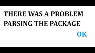 How to fix parse error there was a problem parsing the package while installing android apps