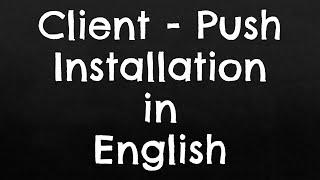 SCCM Client Push Installation in English.