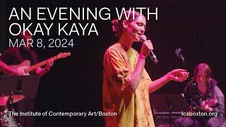 An Evening with Okay Kaya – Full Concert | ICA/Boston