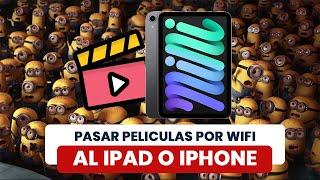 Pasar peliculas o series al iPad / iPhone desde un PC o MAC usando solo WIFI