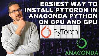 The Easiest Way to Install PyTorch in Anaconda Python (on Both CPU and GPU)