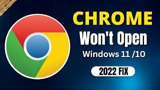 Google Chrome Won't Open in Windows 11 - (FIXED)