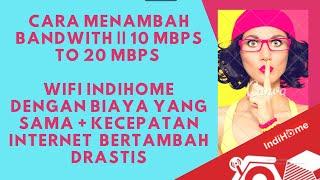 Cara Menambah Bandwith 10 Mbps to 20 Mbps Wifi Indihome Telkom || Biaya Murah dan Internet Cepat