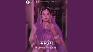 Marurang - VIBSLOWFIED RAJASTHANI Lofi Remake (Slowed + Reverb) | 3 AM Rajasthani Lofi