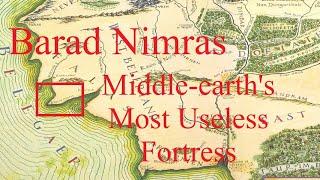 Barad Nimras - Middle-earth's Most Useless Fortress