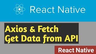 Axios & Fetch  | Fetch data from API | #11 | React Native Tutorial in Hindi