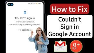 How to Fix There was a problem communicating with Google servers | Couldn't Sign in Google Account