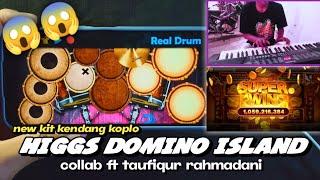 REAL DRUM MOD KENDANG KOPLO TERBARU || HIGGS DOMINO ISLAND - ft Taufiqur Rahmadani