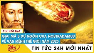 Giải mã 8 dự ngôn của Nostradamus về vận mệnh thế giới năm 2023 | TV24h